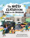 The Noisy Classroom Goes to the Museum cover