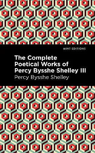 The Complete Poetical Works of Percy Bysshe Shelley Volume III cover