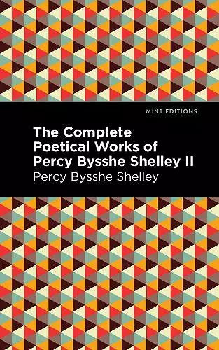 The Complete Poetical Works of Percy Bysshe Shelley Volume II cover