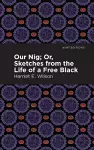 Our Nig; Or, Sketches from the Life of a Free Black cover