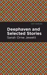 Deephaven and Selected Stories cover