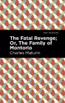 The Fatal Revenge; Or, The Family of Montorio cover