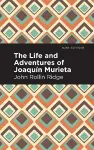 The Life and Adventures of Joaqun Murieta cover