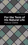For the Term of His Natural Life cover