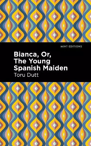 Bianca, Or, The Young Spanish Maiden cover