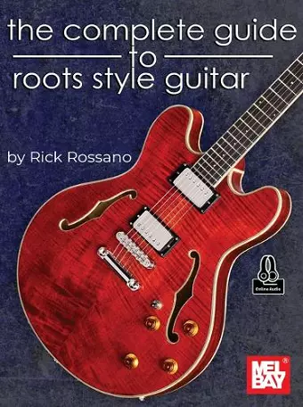 The Complete Guide to Roots Style Guitar cover