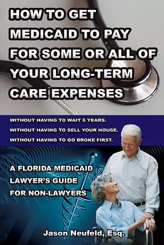 How to get Medicaid to pay for some or ALL of your long-term care expenses cover