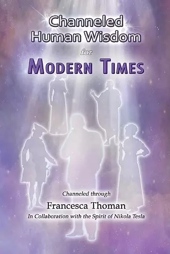 Channeled Human Wisdom for Modern Times cover