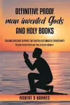 Definitive proof man invented gods and holy books cover