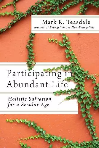 Participating in Abundant Life – Holistic Salvation for a Secular Age cover