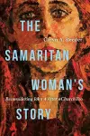 The Samaritan Woman`s Story – Reconsidering John 4 After #ChurchToo cover