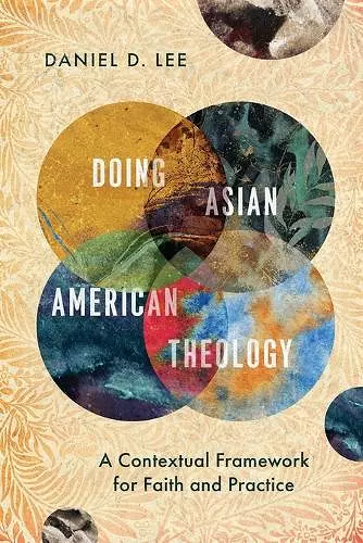 Doing Asian American Theology – A Contextual Framework for Faith and Practice cover