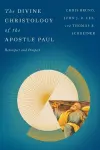 The Divine Christology of the Apostle Paul cover