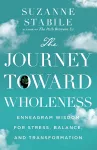 The Journey Toward Wholeness – Enneagram Wisdom for Stress, Balance, and Transformation cover