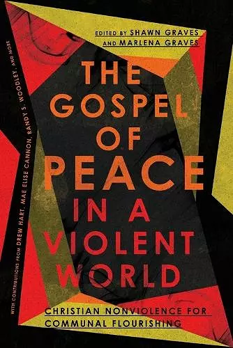 The Gospel of Peace in a Violent World – Christian Nonviolence for Communal Flourishing cover