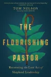The Flourishing Pastor – Recovering the Lost Art of Shepherd Leadership cover