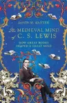 The Medieval Mind of C. S. Lewis – How Great Books Shaped a Great Mind cover