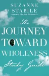 The Journey Toward Wholeness Study Guide cover