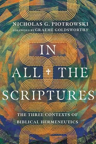 In All the Scriptures – The Three Contexts of Biblical Hermeneutics cover