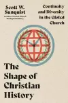 The Shape of Christian History – Continuity and Diversity in the Global Church cover