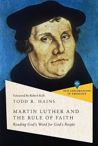 Martin Luther and the Rule of Faith – Reading God`s Word for God`s People cover