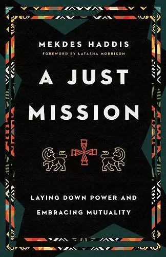 A Just Mission – Laying Down Power and Embracing Mutuality cover