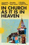 In Church as It Is in Heaven – Cultivating a Multiethnic Kingdom Culture cover