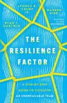 The Resilience Factor – A Step–by–Step Guide to Catalyze an Unbreakable Team cover