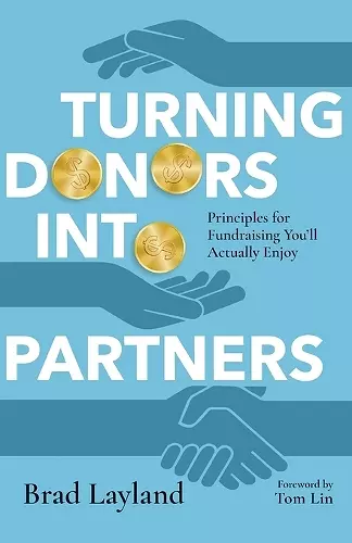 Turning Donors into Partners – Principles for Fundraising You`ll Actually Enjoy cover