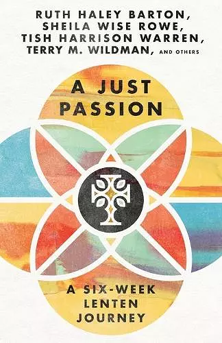 A Just Passion – A Six–Week Lenten Journey cover