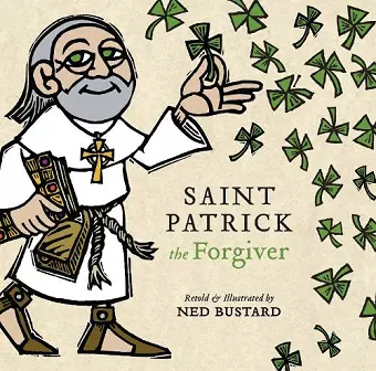 Saint Patrick the Forgiver – The History and Legends of Ireland`s Bishop cover