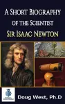 A Short Biography of the Scientist Sir Isaac Newton cover