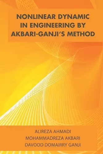 Nonlinear Dynamic in Engineering by Akbari-Ganji's Method cover