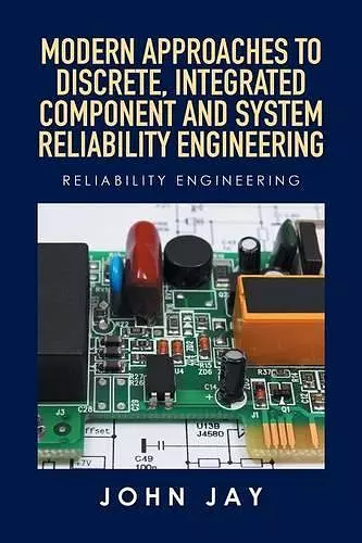 Modern Approaches to Discrete, Integrated Component and System Reliability Engineering cover