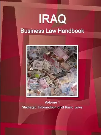 Iraq Business Law Handbook Volume 1 Strategic Information and Basic Laws cover