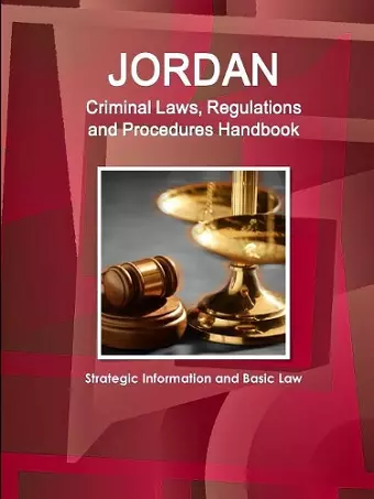 Jordan Criminal Laws, Regulations and Procedures Handbook - Strategic Information and Basic Law cover