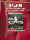 Brunei Political, Constitutional System and Procedures Handbook - Strategic Information and Regulations cover