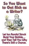 So You Want to Get Rich as a Writer? cover