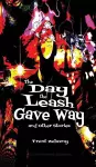The Day the Leash Gave Way and Other Stories cover