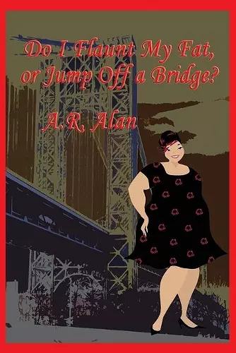 Do I Flaunt My Fat, or Jump Off a Bridge? cover