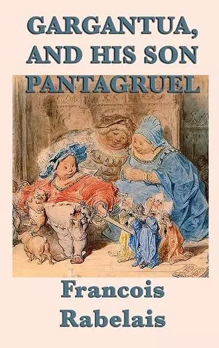 Gargantua, and His Son Pantagruel cover