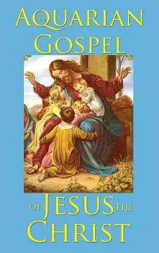 The Aquarian Gospel of Jesus the Christ cover