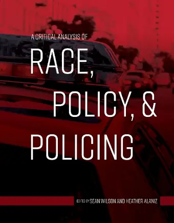 A Critical Analysis of Race, Policy, & Policing cover