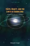 Truth, Beauty, and the Limits of Knowledge cover