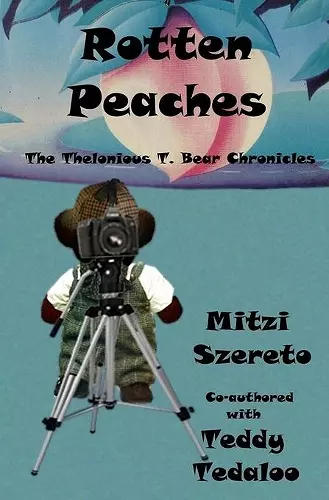 Rotten Peaches (The Thelonious T. Bear Chronicles) cover