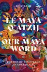 Le Maya Q'atzij/Our Maya Word cover