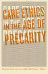 Care Ethics in the Age of Precarity cover