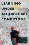 Learning Under Algorithmic Conditions cover