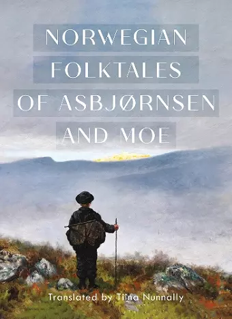 The Complete and Original Norwegian Folktales of Asbjørnsen and Moe cover