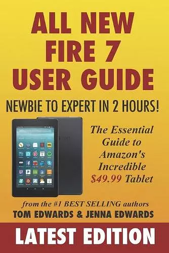 All-New Fire 7 User Guide - Newbie to Expert in 2 Hours! cover